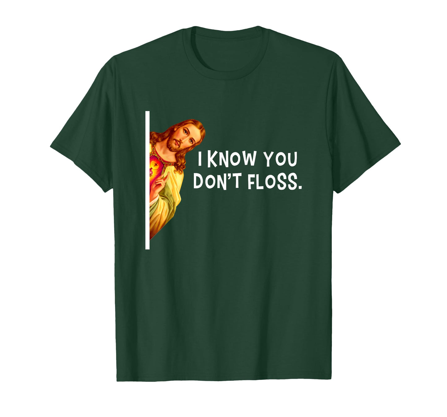I Know You Don't Floss Jesus Christ Christian T-Shirt