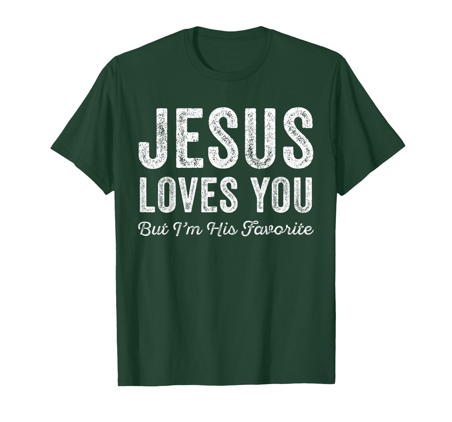 Jesus Loves You But I'm His Favorite Christian T-Shirt