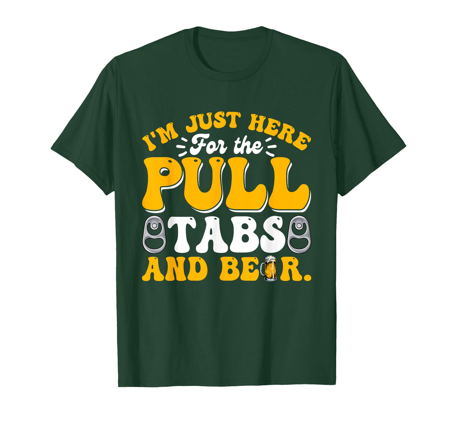 Here For The Pull Tabs And Beer Funny Dad Papa Husband T-Shirt