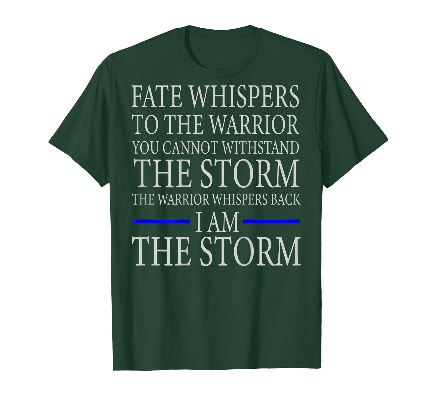 FATE WHISPERS TO THE WARRIOR YOU CANNOT WITHSTAND THE STORM T-Shirt
