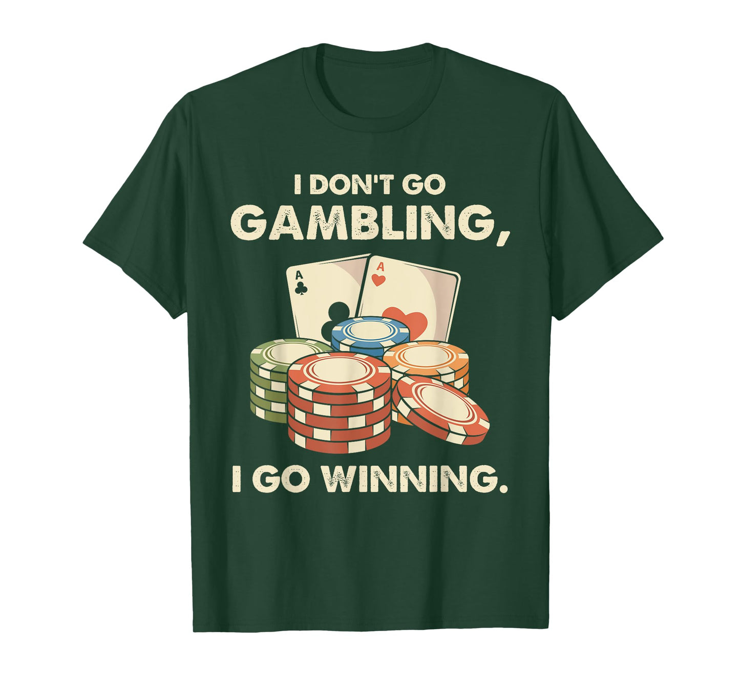 I Don't Go Gambling I Go Winning - Funny Poker Player T-Shirt