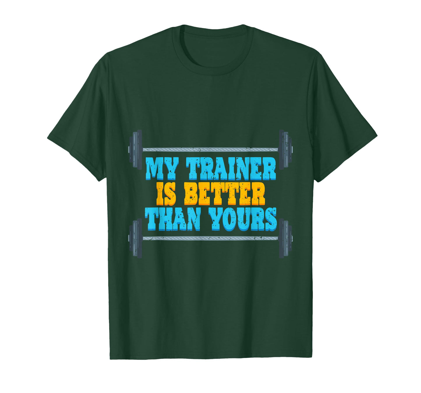 My Trainer Is Better Than Yours Gym Instructor T-Shirt