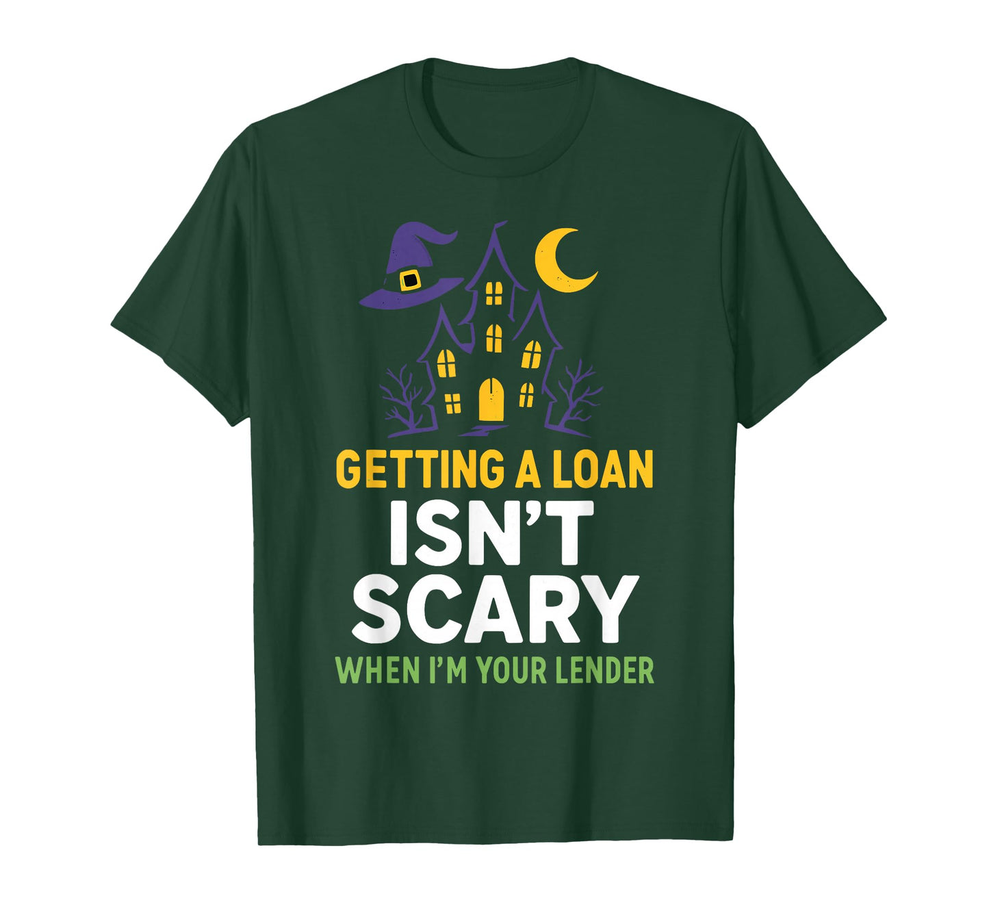 Getting a Loan Isn’t Scary When I’m Your Lender T-Shirt