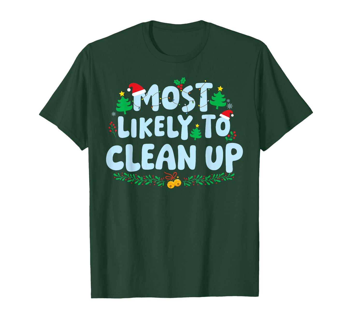 Most Likely to Clean Up Family Matching Christmas Holiday T-Shirt