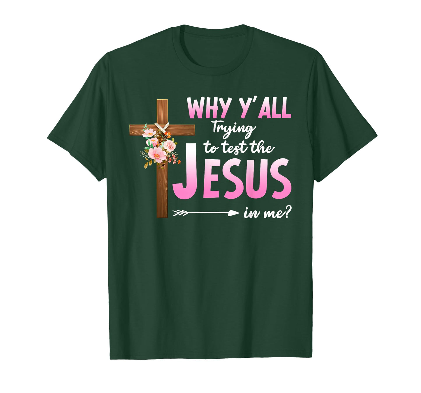 Why Are You All Trying To Test the Jesus in Me Christian T-Shirt