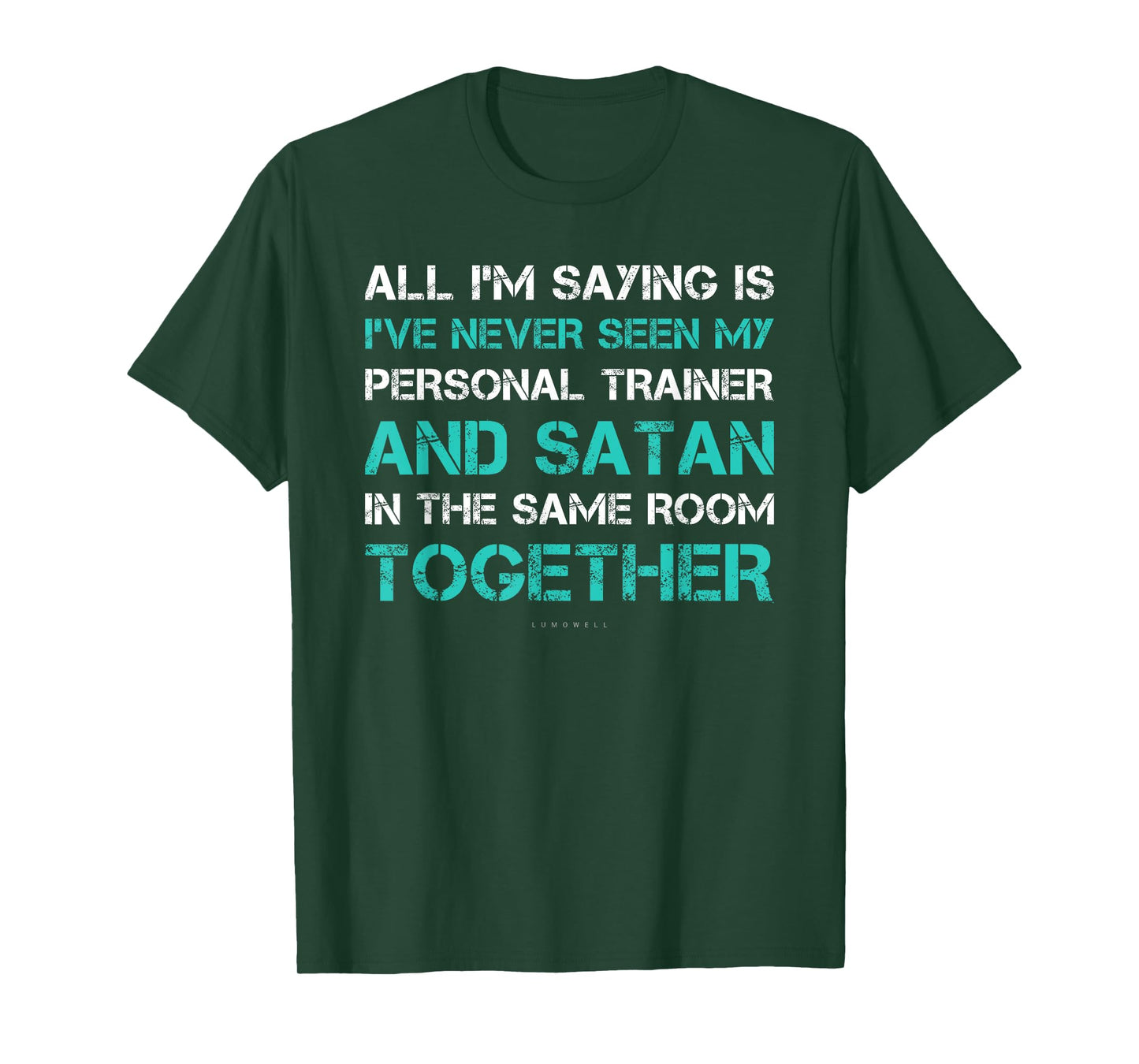 I've Never Seen Satan & My Trainer In Same Room. Funny Gym T-Shirt