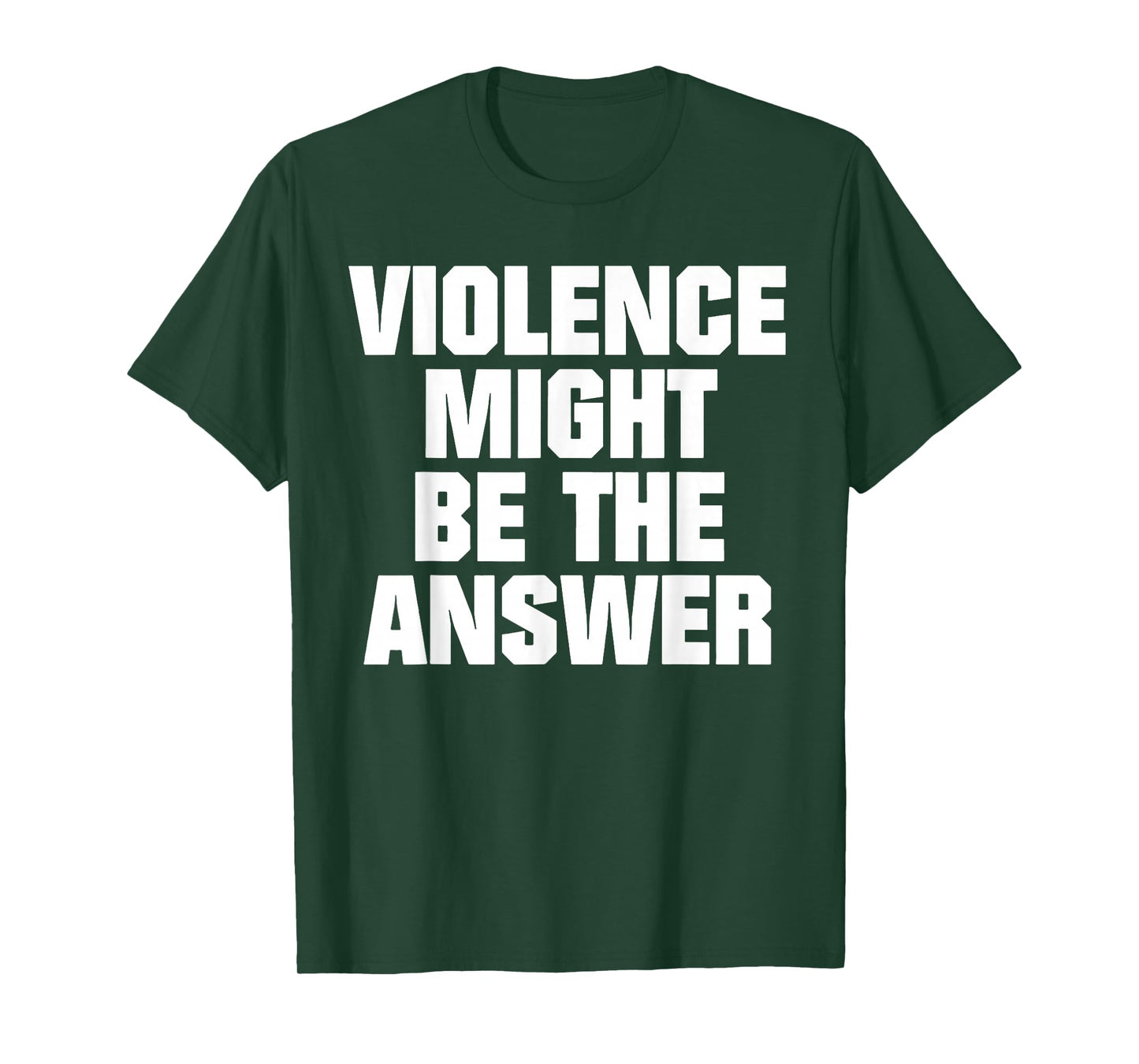 Violence Might Be The Answer T-Shirt