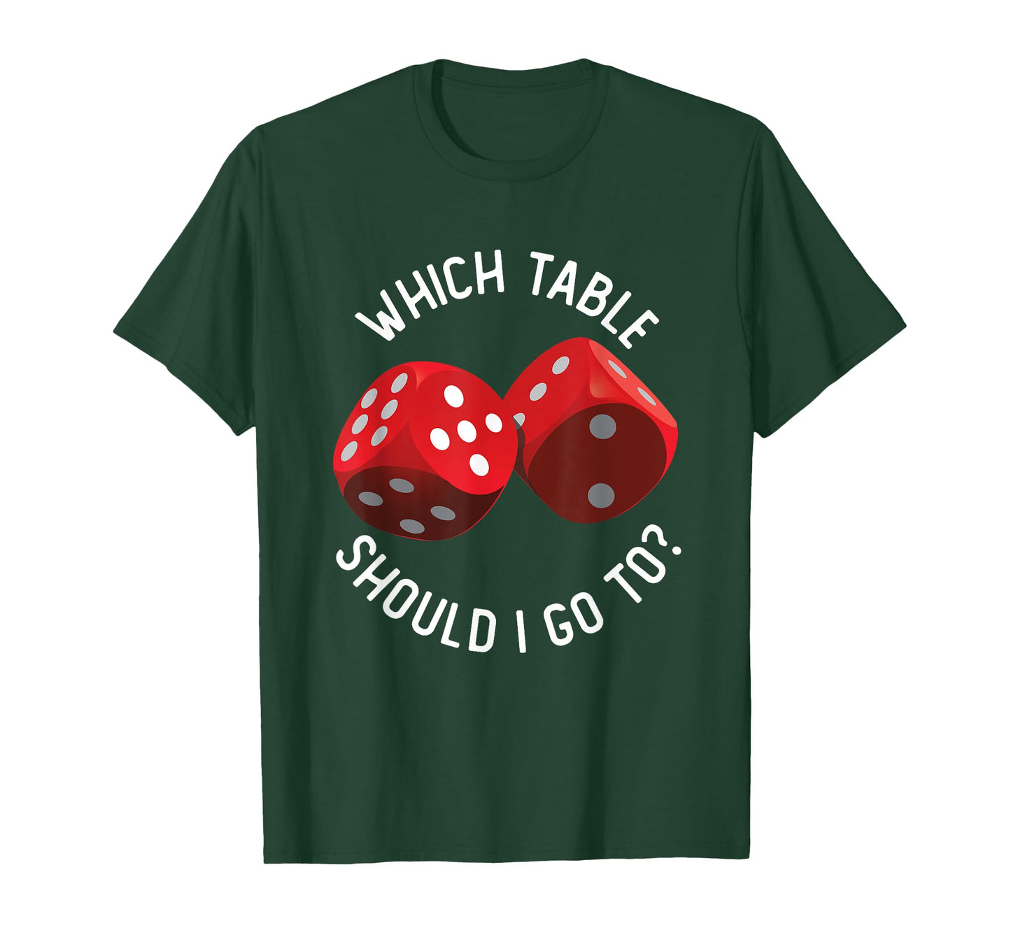 Bunco Table - Bunco What Table Do I Go To Dice Gaming Night T-Shirt