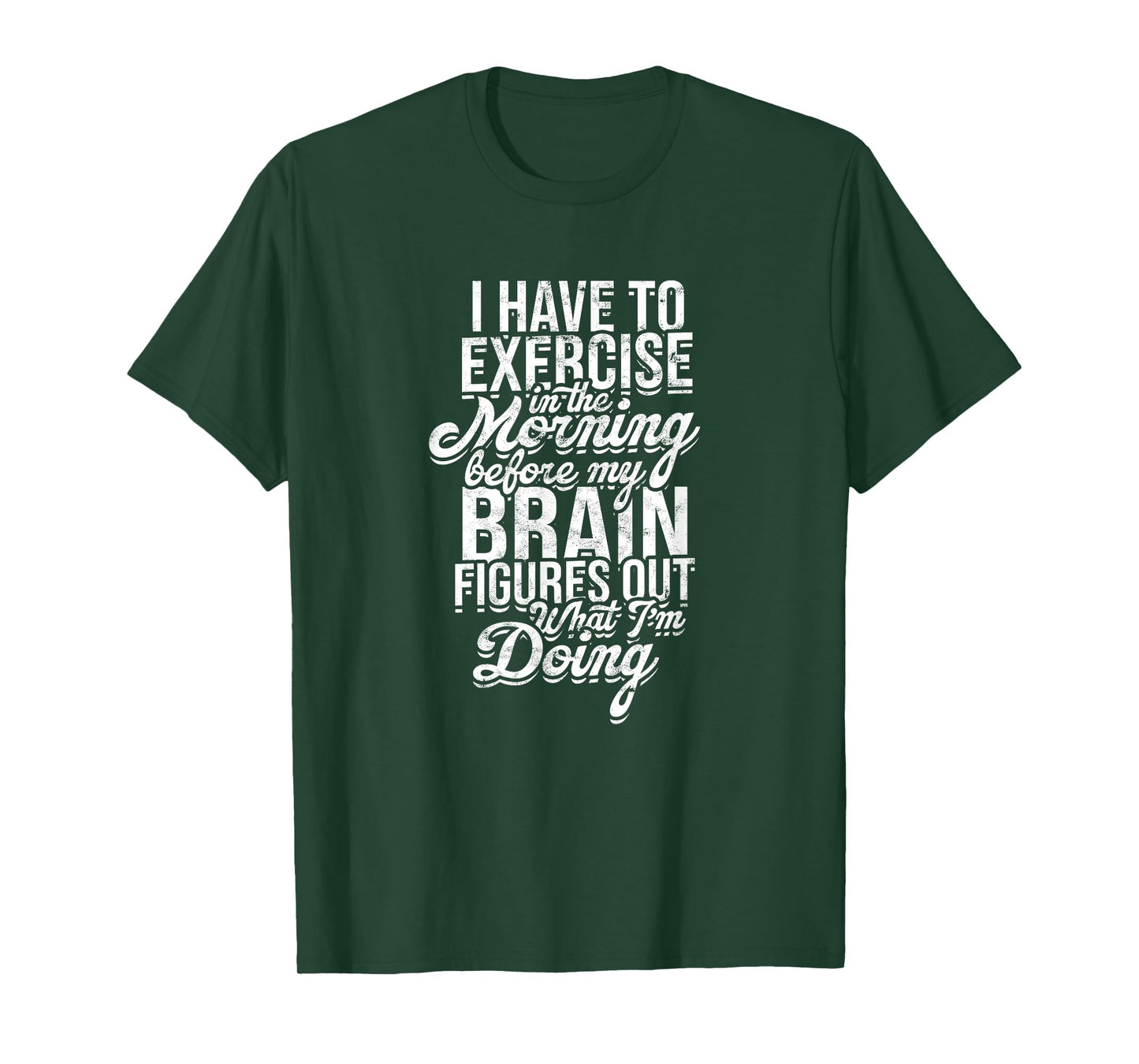 I have to exercise in the morning before my brain - Energy T-Shirt
