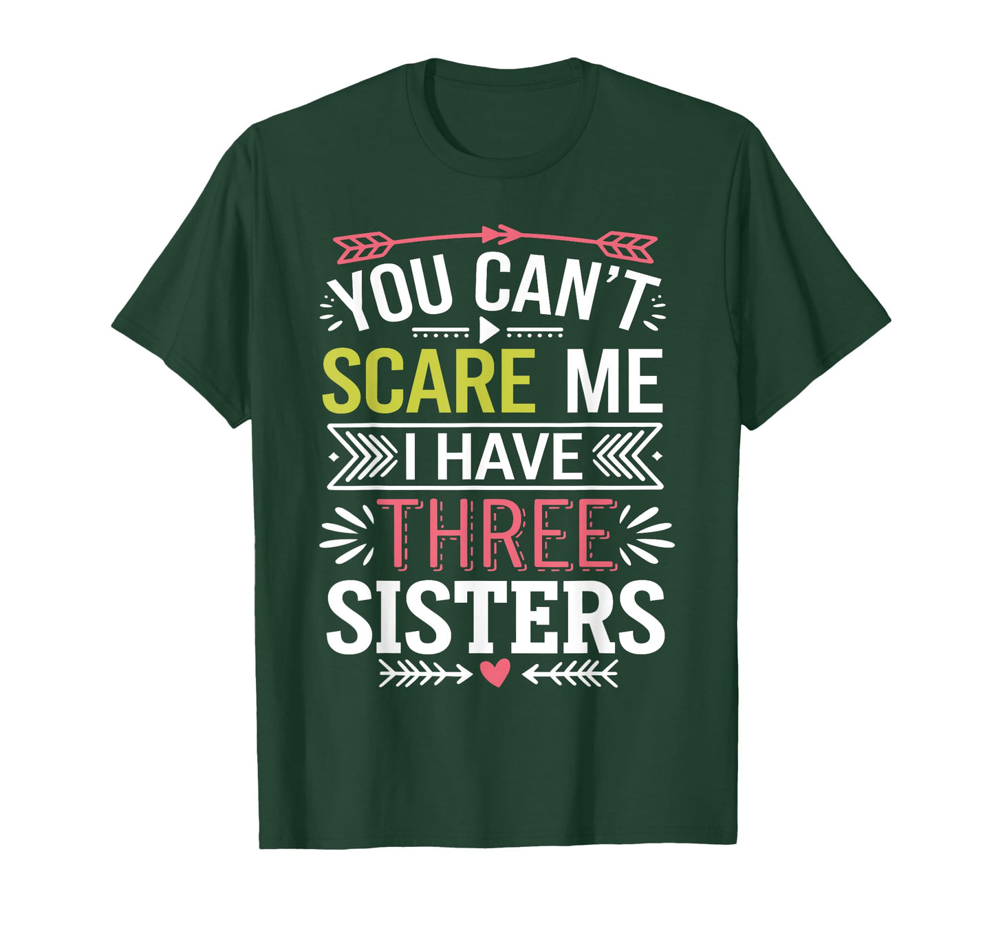 Funny Brother Joke You Can't Scare Me I Have Three Sisters T-Shirt