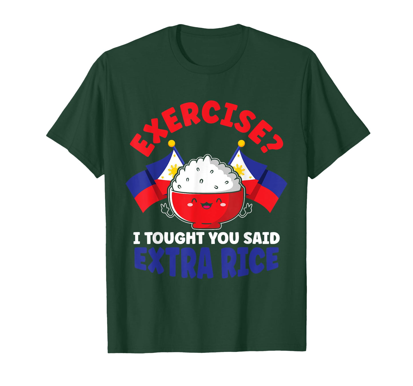 Exercise? I Thought You Said Extra Rice Funny Filipino Rice T-Shirt