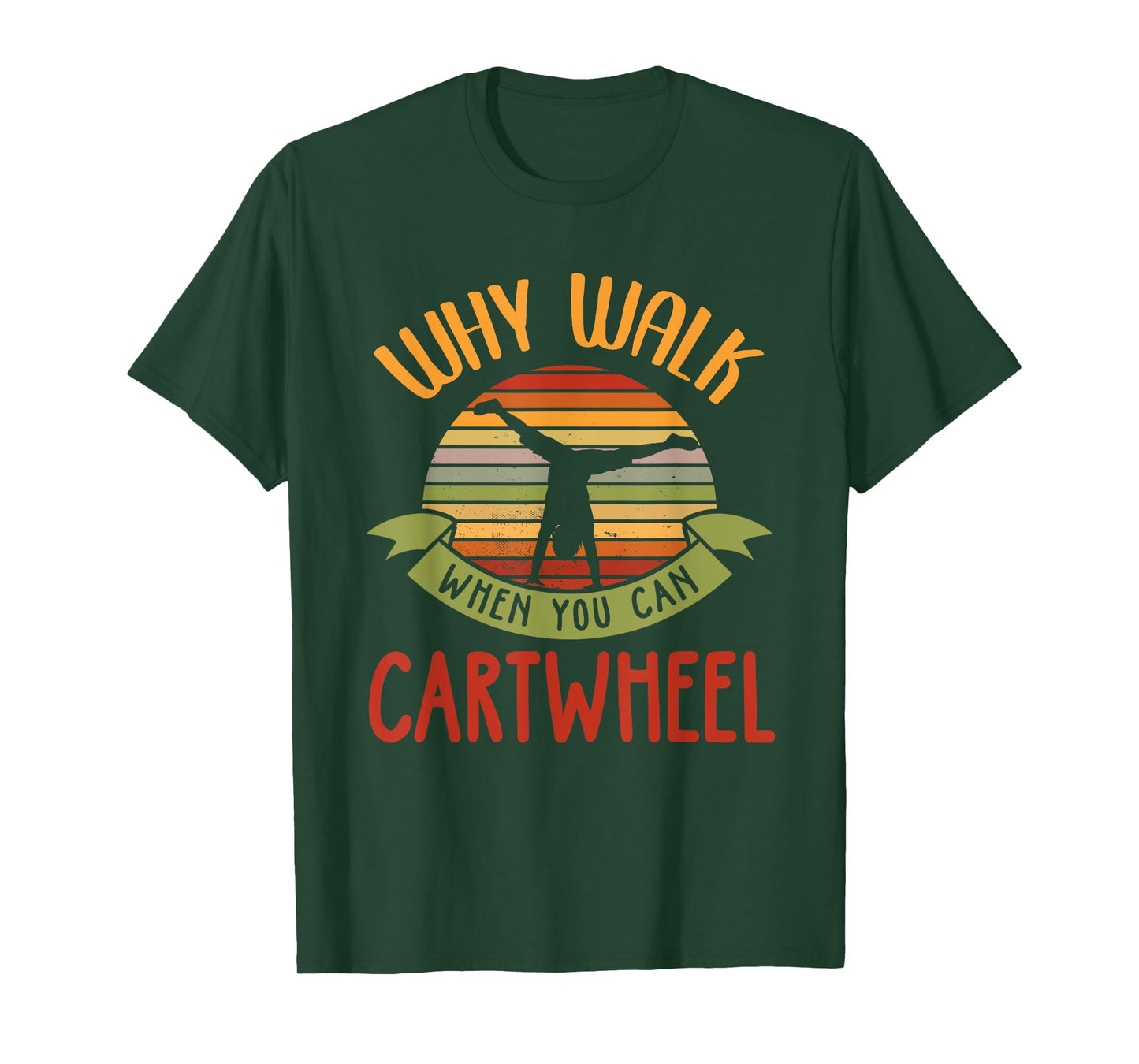 Why Walk When You Can Cartwheel Tumbling Gymnastics T-Shirt