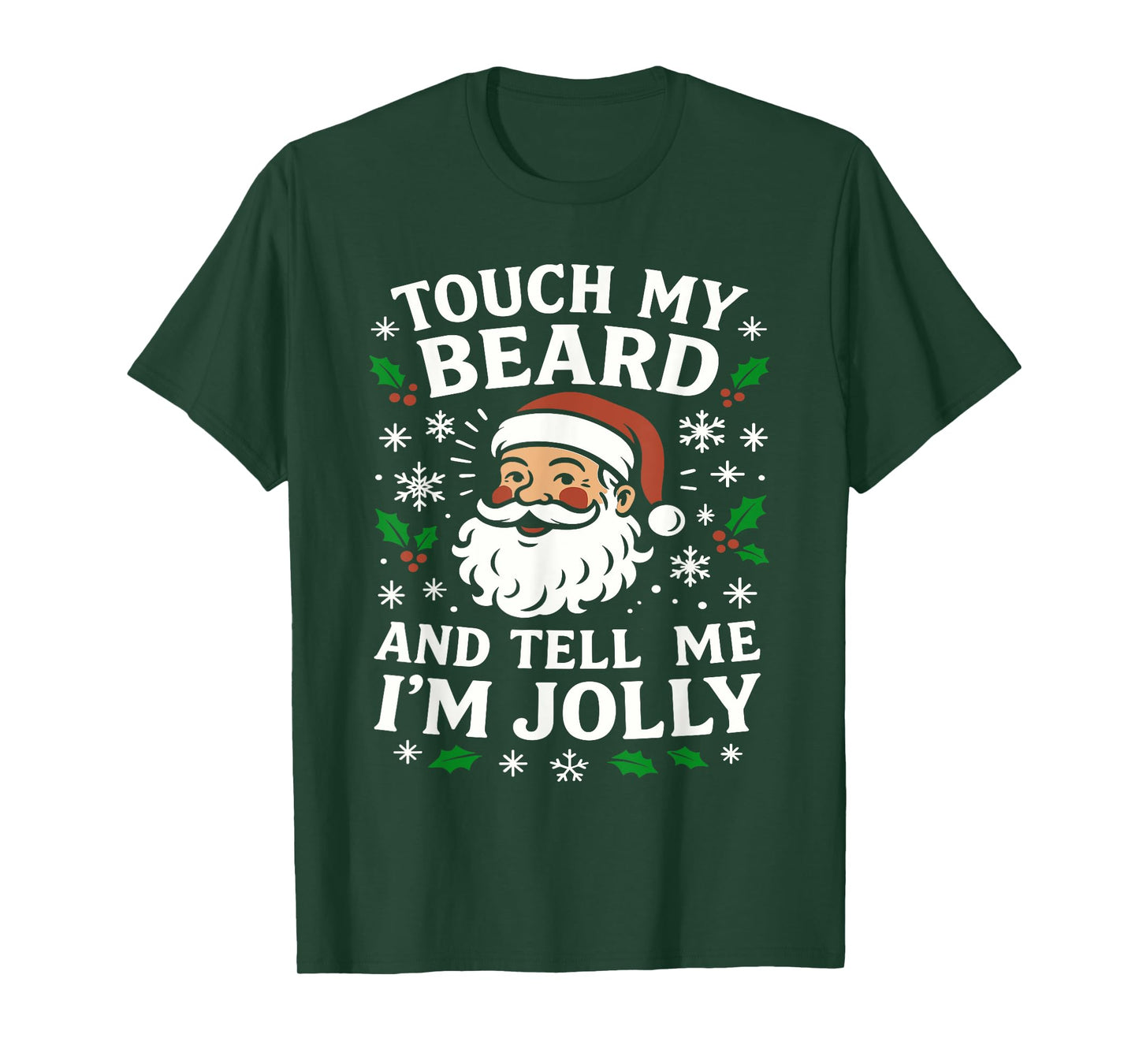 Touch My Beard and Tell Me I'm Jolly Bearded Christmas, Mens T-Shirt
