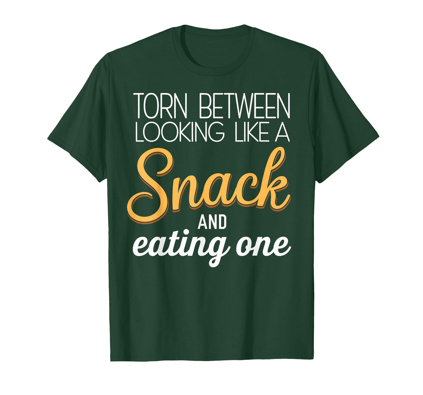Torn Between Looking Like a Snack & Eating One Gym Humor T-Shirt