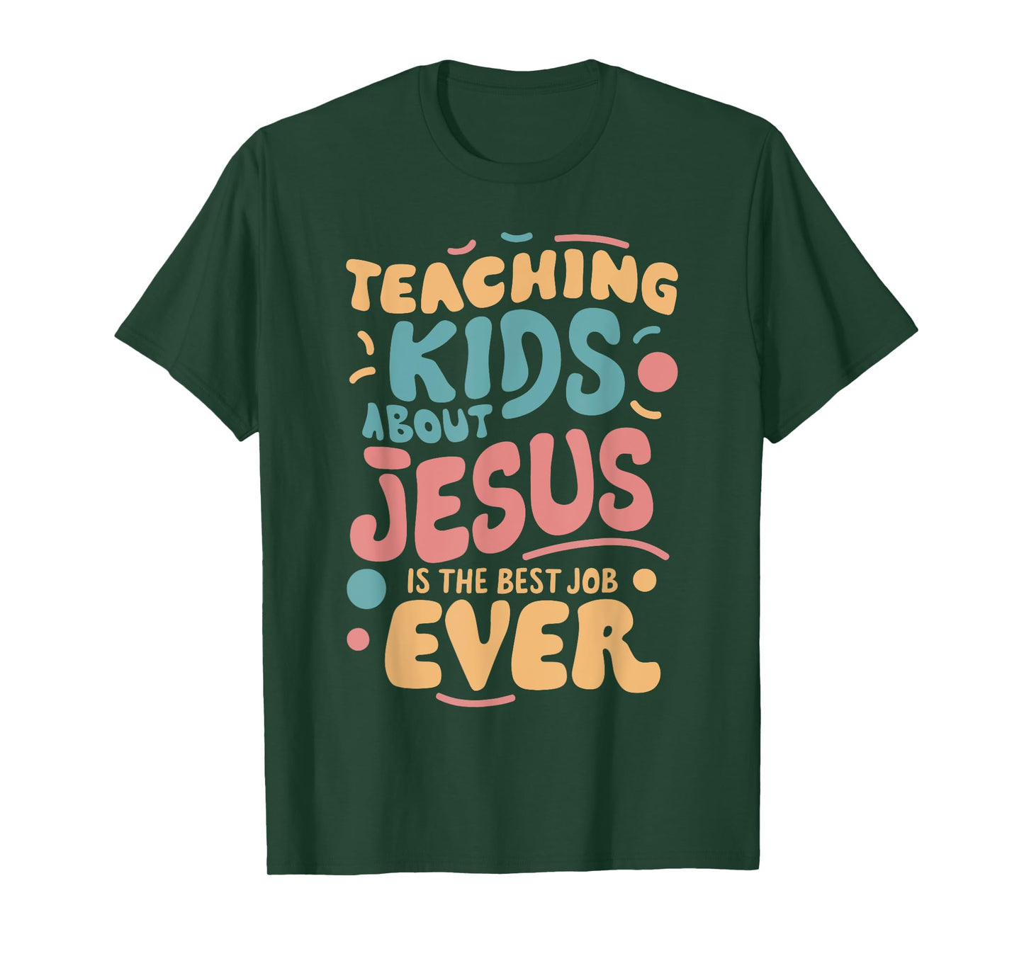 Teaching Kids About Jesus Is The Best Job Ever T-Shirt