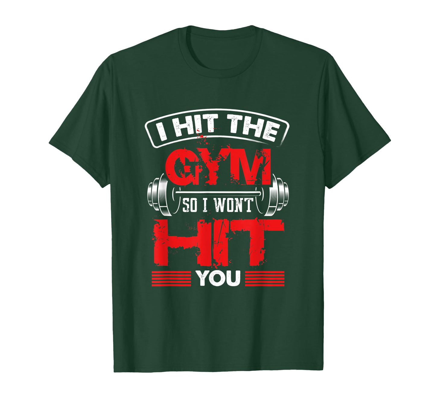 Hit The Gym So I Won't Hit You - Fitness Lover T-Shirt