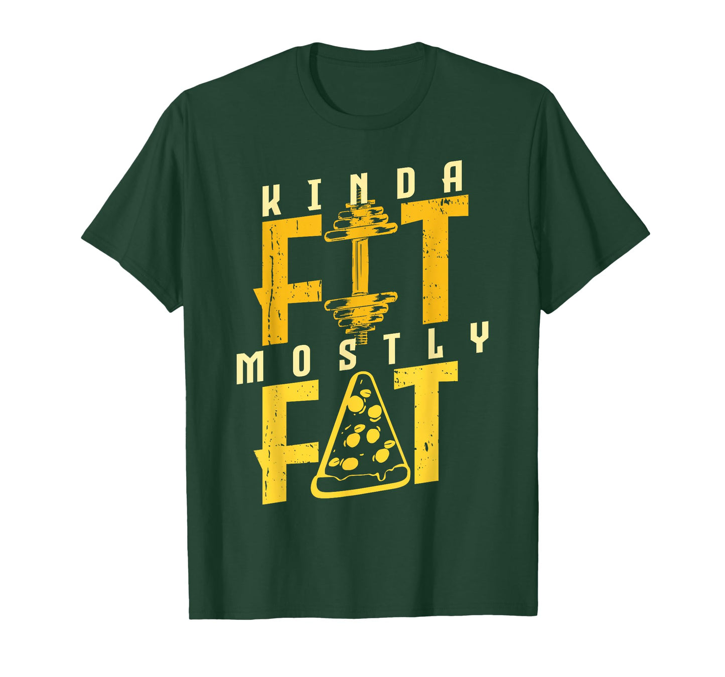 Kinda Fit Mostly Fat Pizza Lover Exercise Workout Fitness T-Shirt