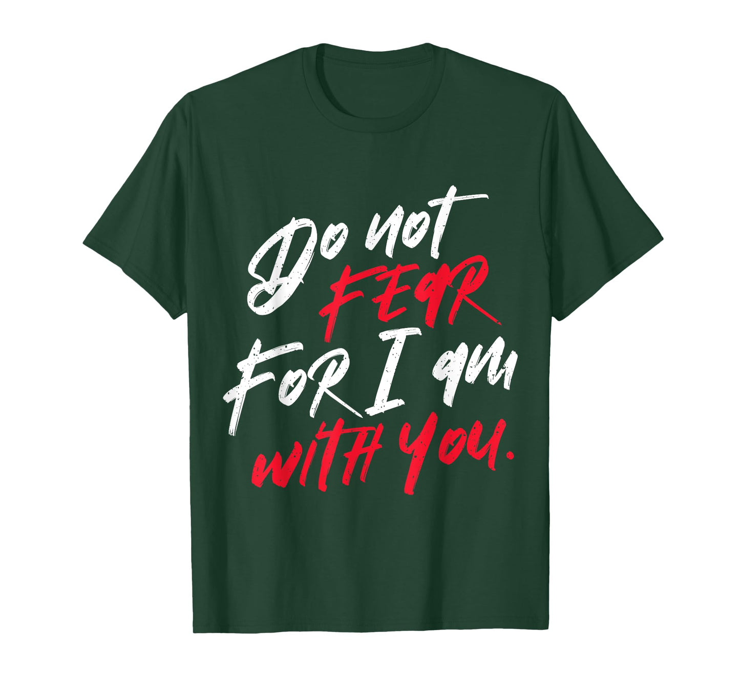 Do not Fear For I am With You Christian T-Shirt