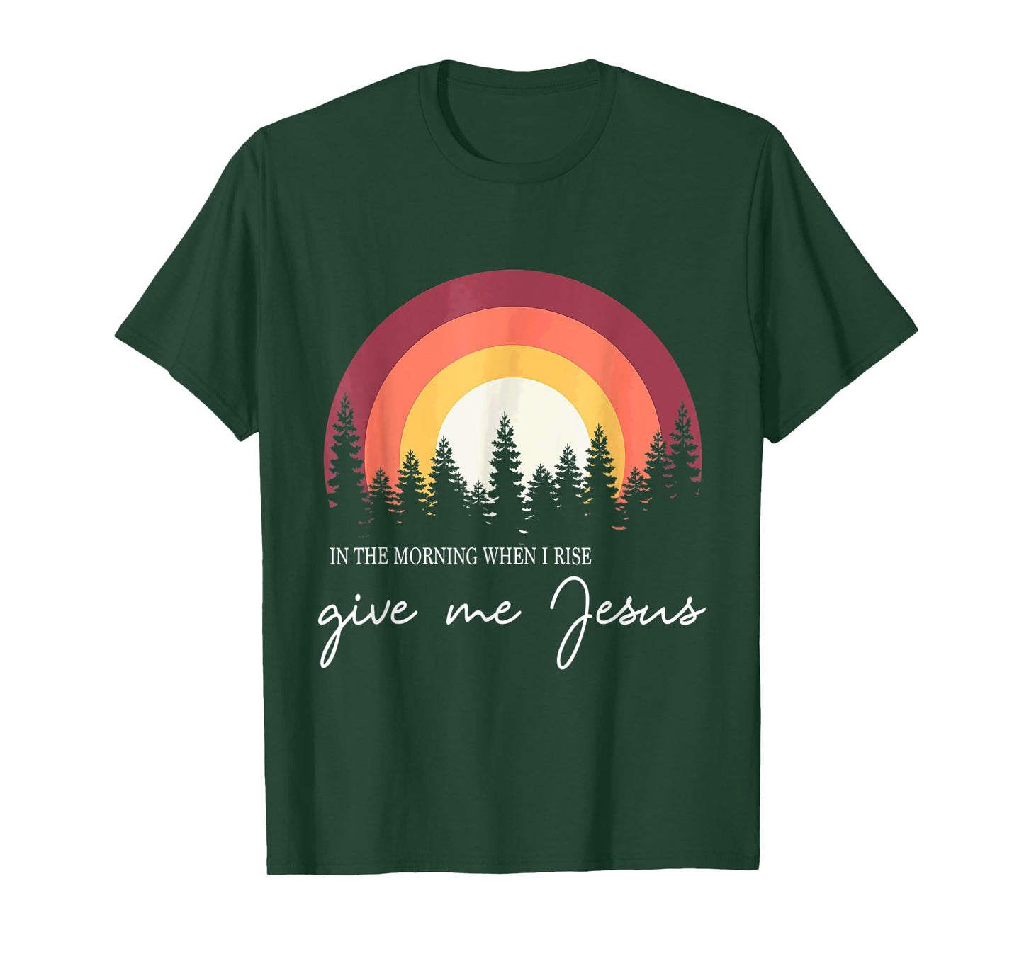 In The Morning When I Rise Give Me Jesus Rainbow Sunset T-Shirt