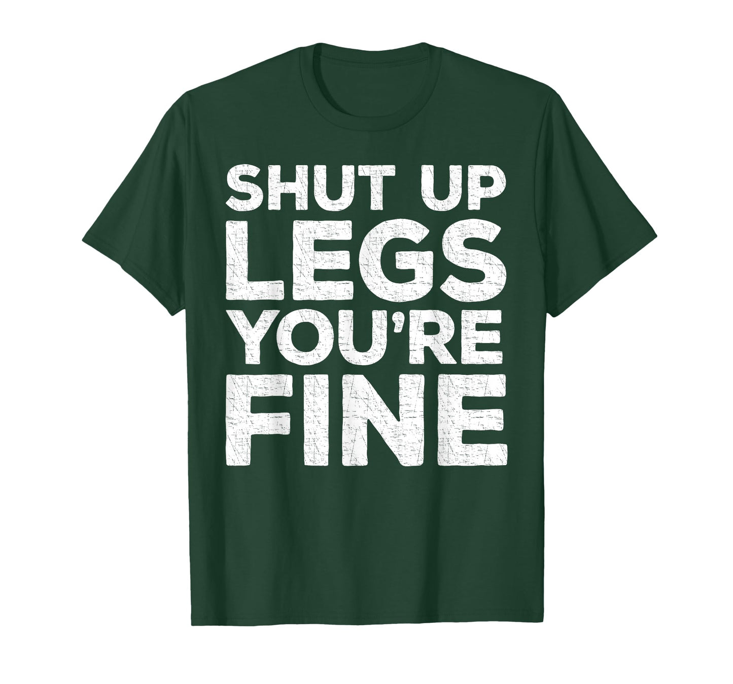 Shut Up Legs You're Fine T-Shirt Workout Shirt T-Shirt