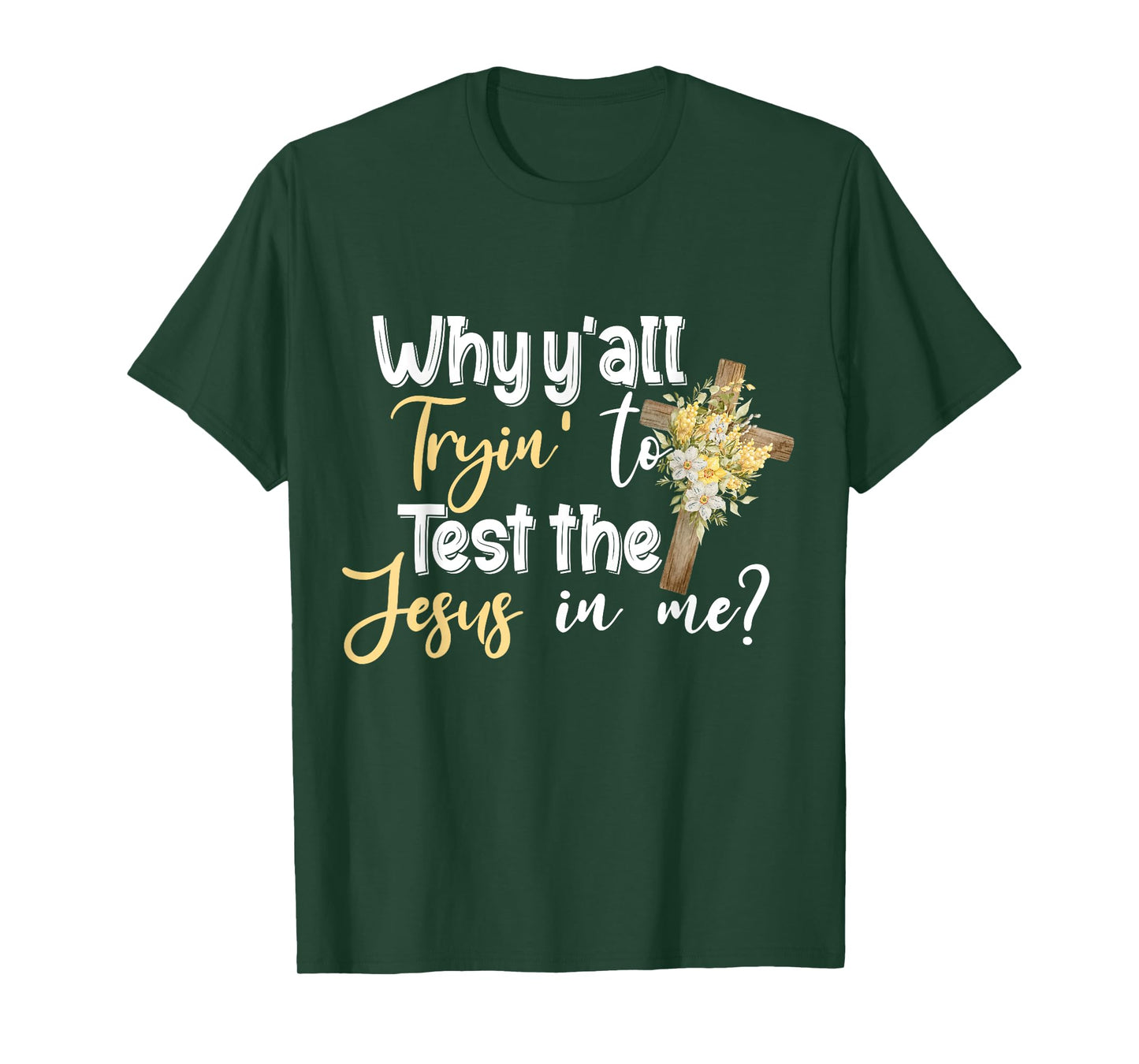 Why Y’all Tryin’ To Test The Jesus In Me T-Shirt