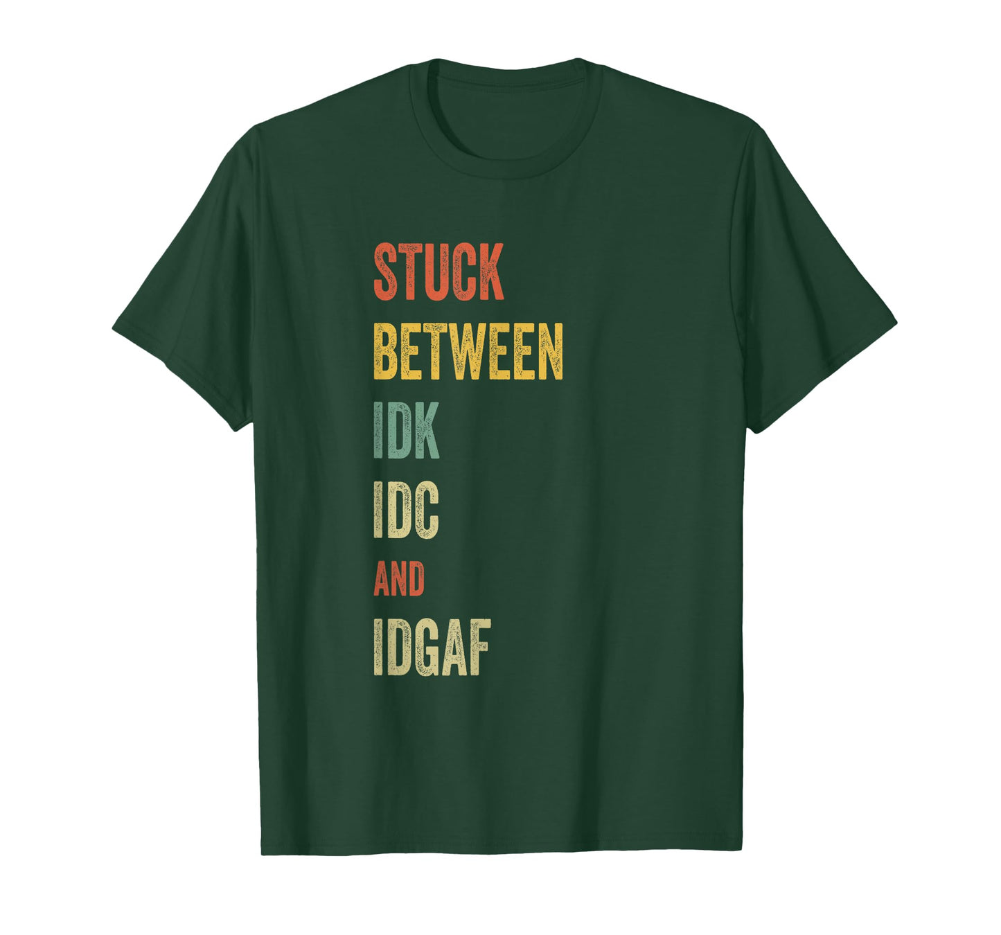 Stuck Between IDK IDC and IDGAF Offensive Fun modern slang T-Shirt