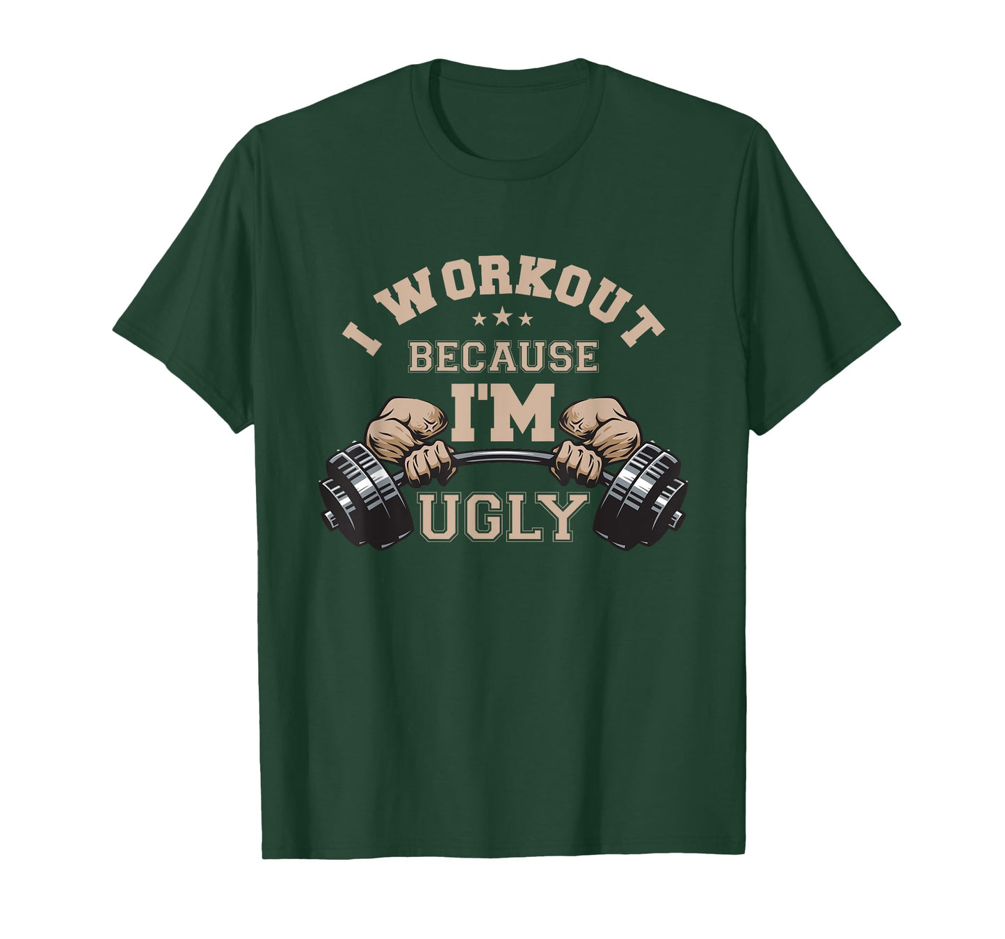 I Workout Because I'm Ugly Weightlifting Work Out Gym Lifes T-Shirt