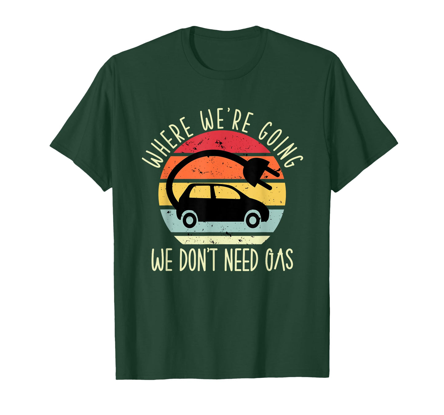 Where we're going we don't need gas funny electric car T-Shirt