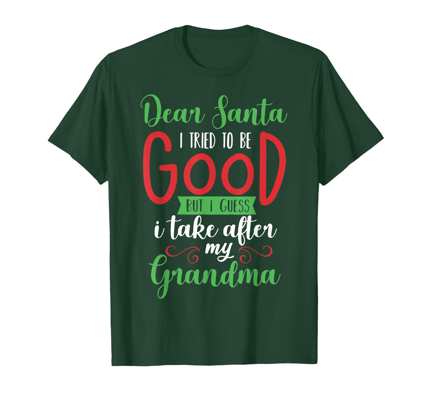 Dear Santa I Tried to Be Good I Guess I Take After Grandma T-Shirt