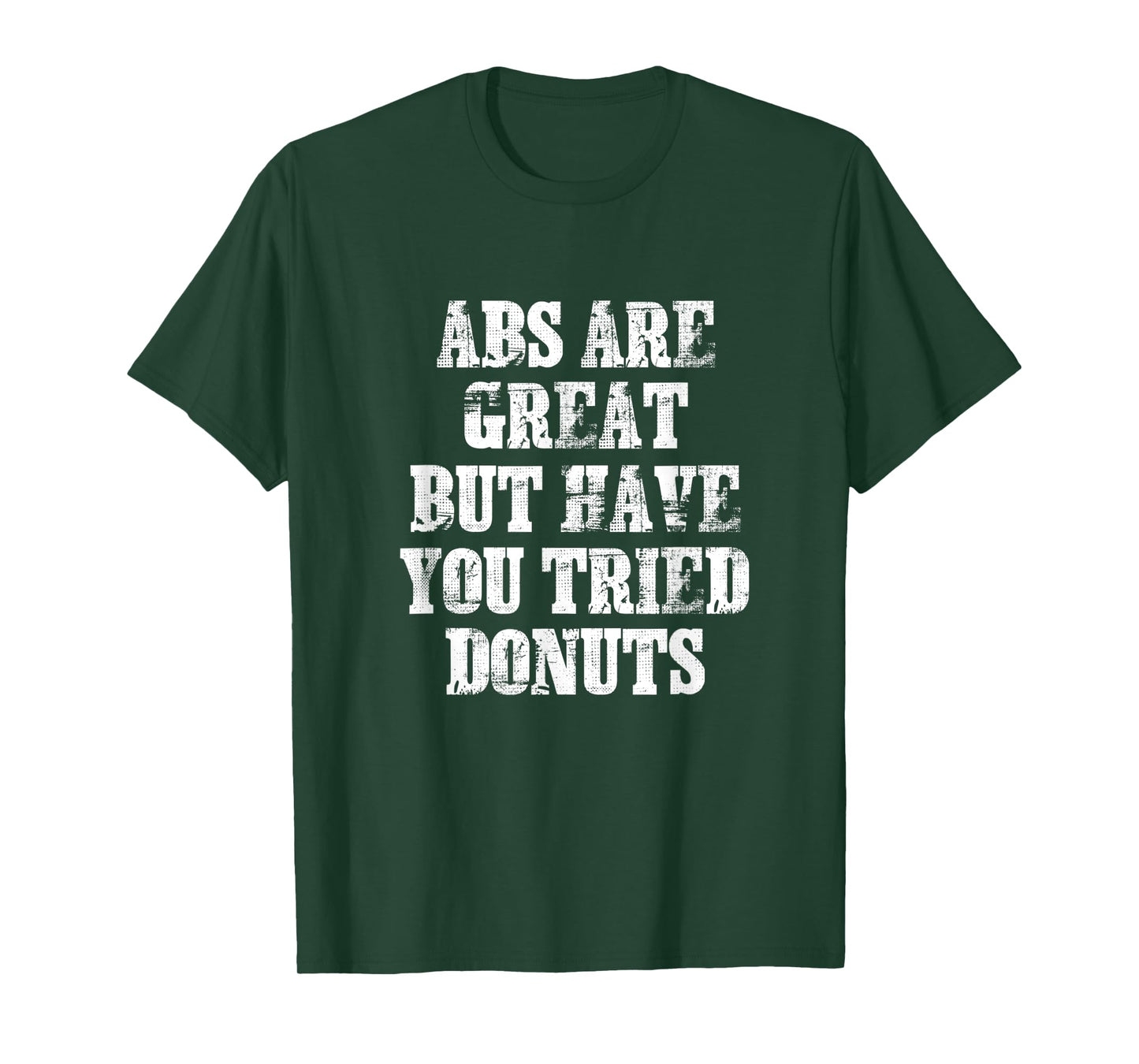 ABS Are Great But Have You Tried Donuts Six Pack Food Joke T-Shirt