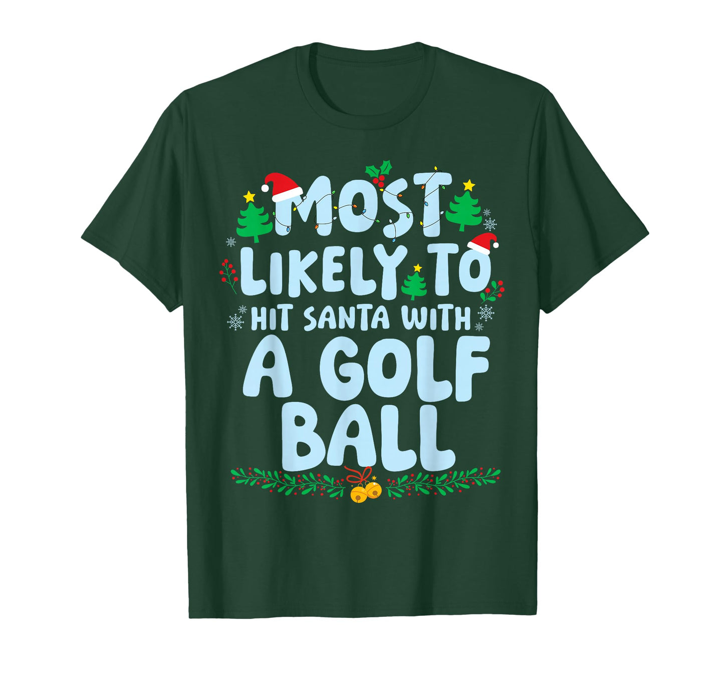 Most Likely to Hit Santa with A Golf Ball Christmas Holiday T-Shirt