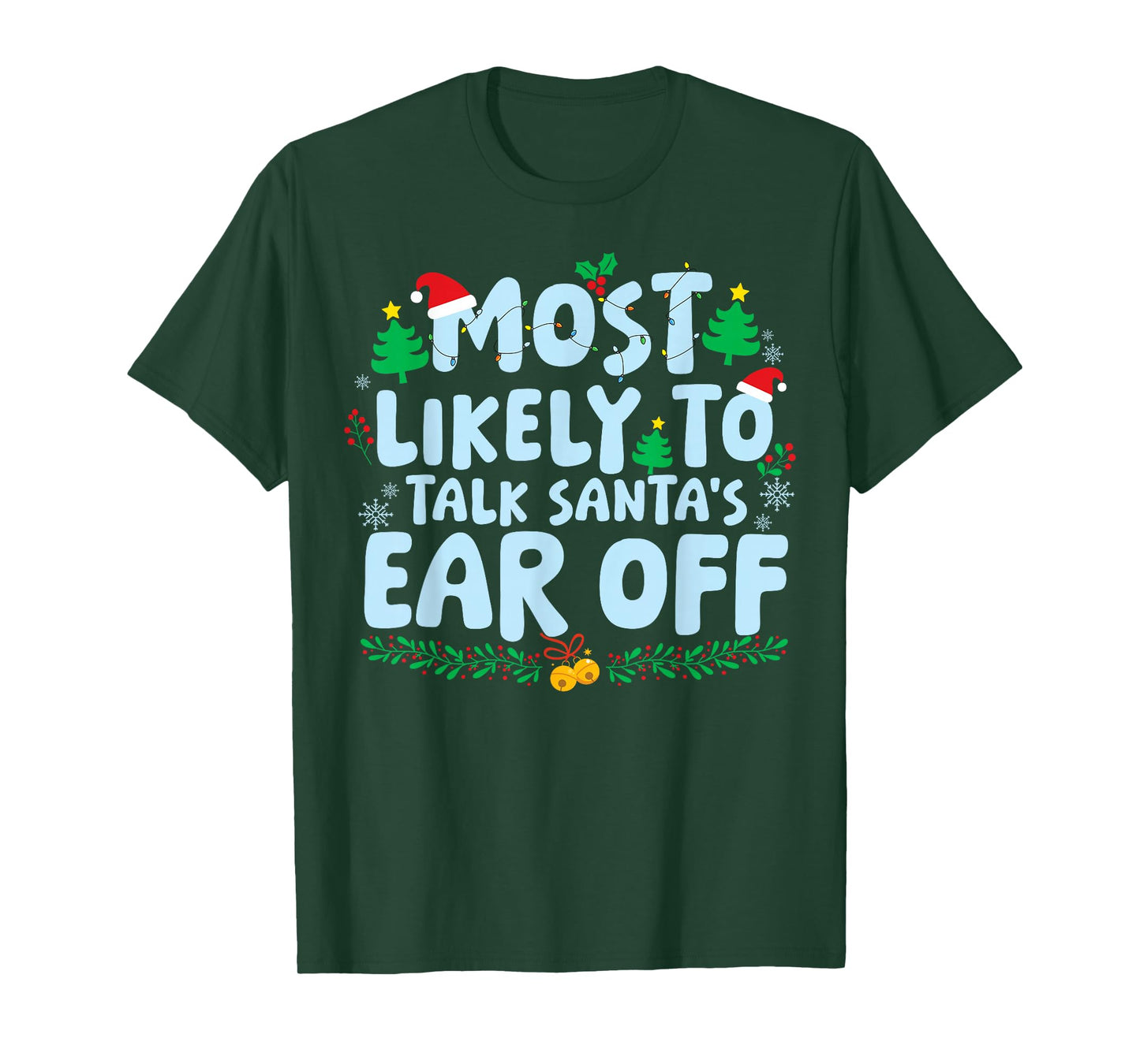 Most Likely to Talk Santa's Ear Off Family Matching Xmas T-Shirt