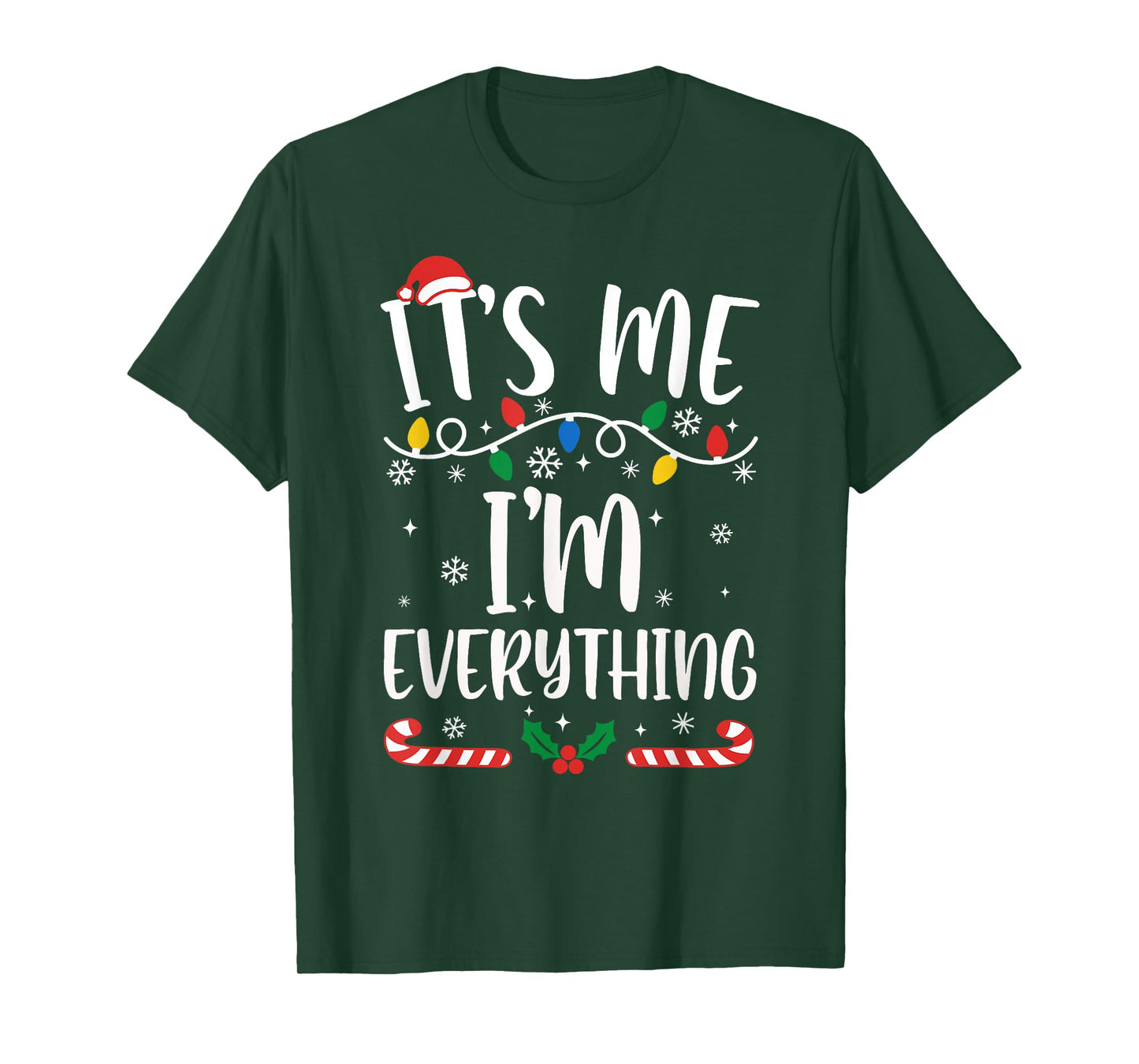 I Have Everything I Want for Christmas Its Me I'm Everything T-Shirt