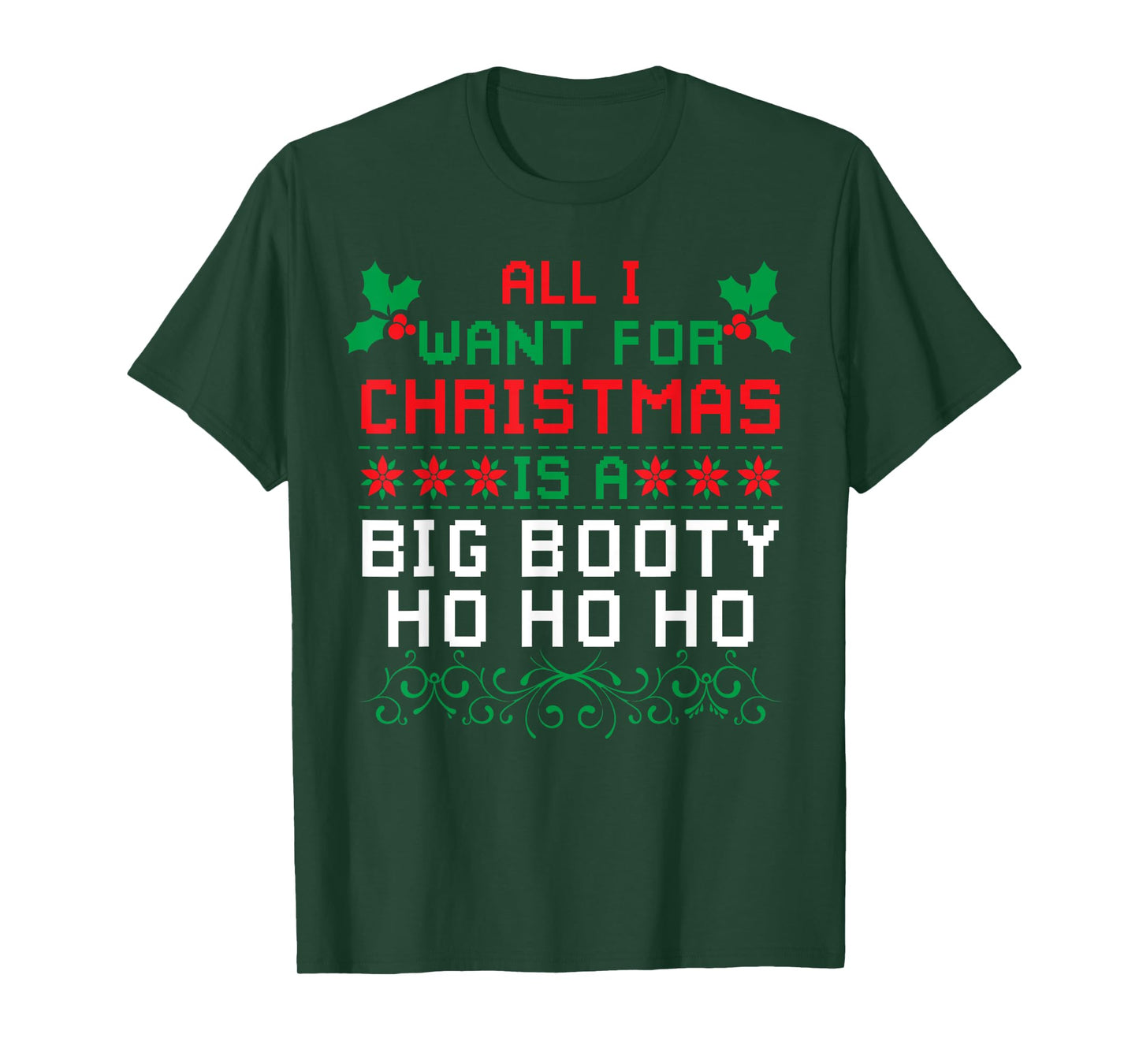 All I Want For Christmas Is A Big Booty Ho Ho Ho Adult Santa T-Shirt