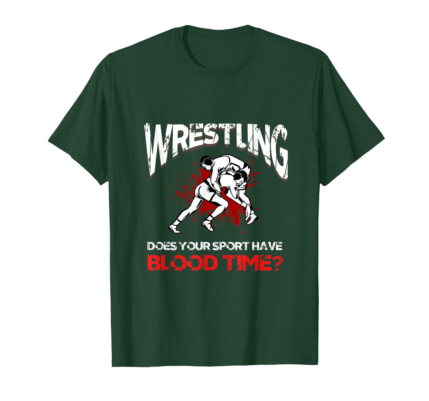Wrestling. Does your sport have a blood time? Backflip sports? T-Shirt