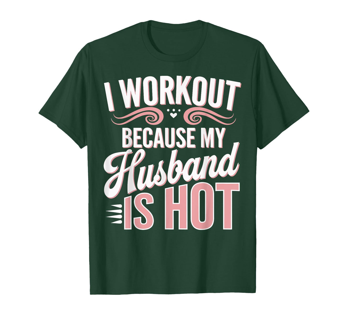 I Workout Because My Husband Is Hot T-Shirt