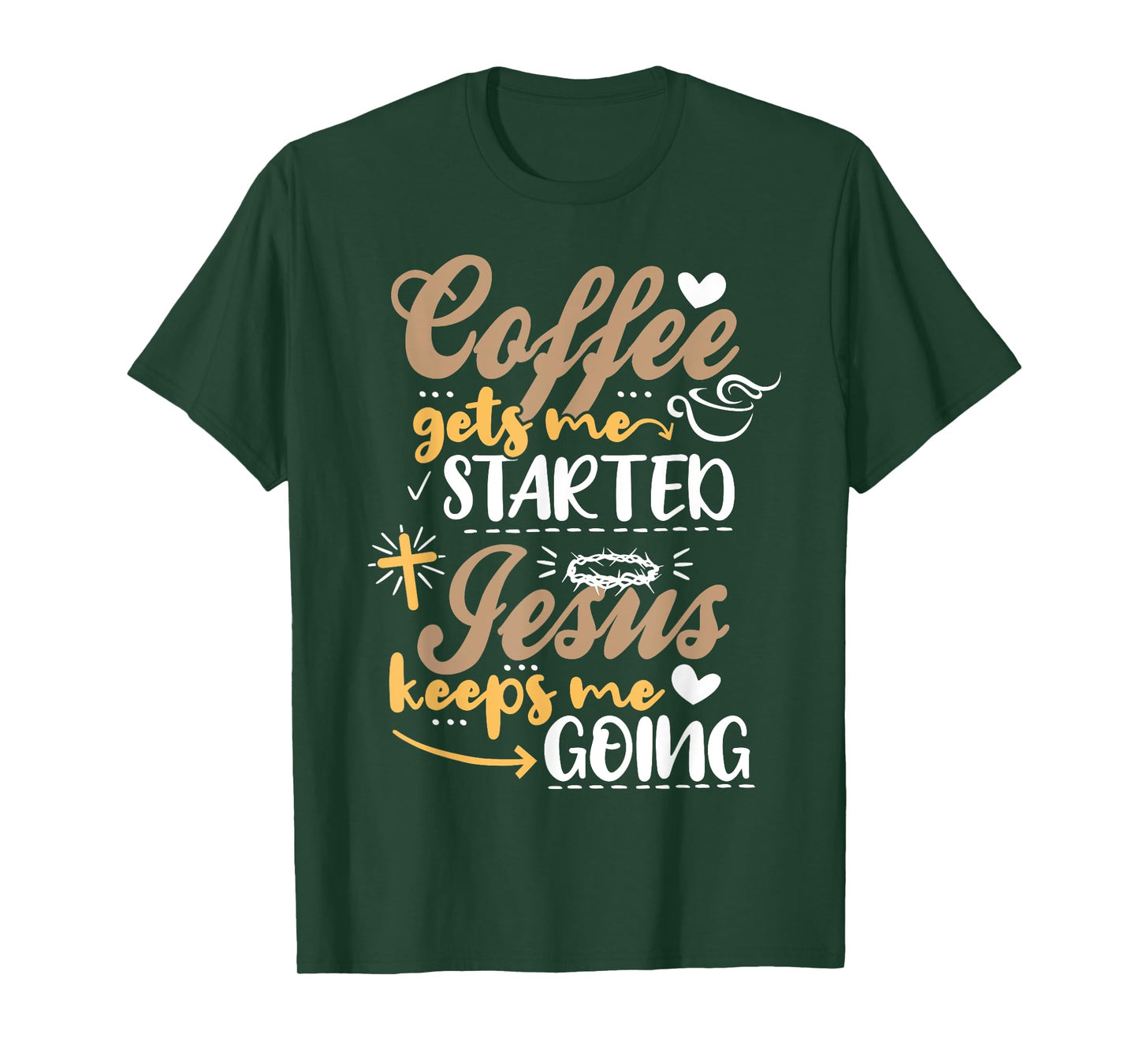 Coffee Gets Me Started Jesus Keeps Me Going Motive Jesus T-Shirt