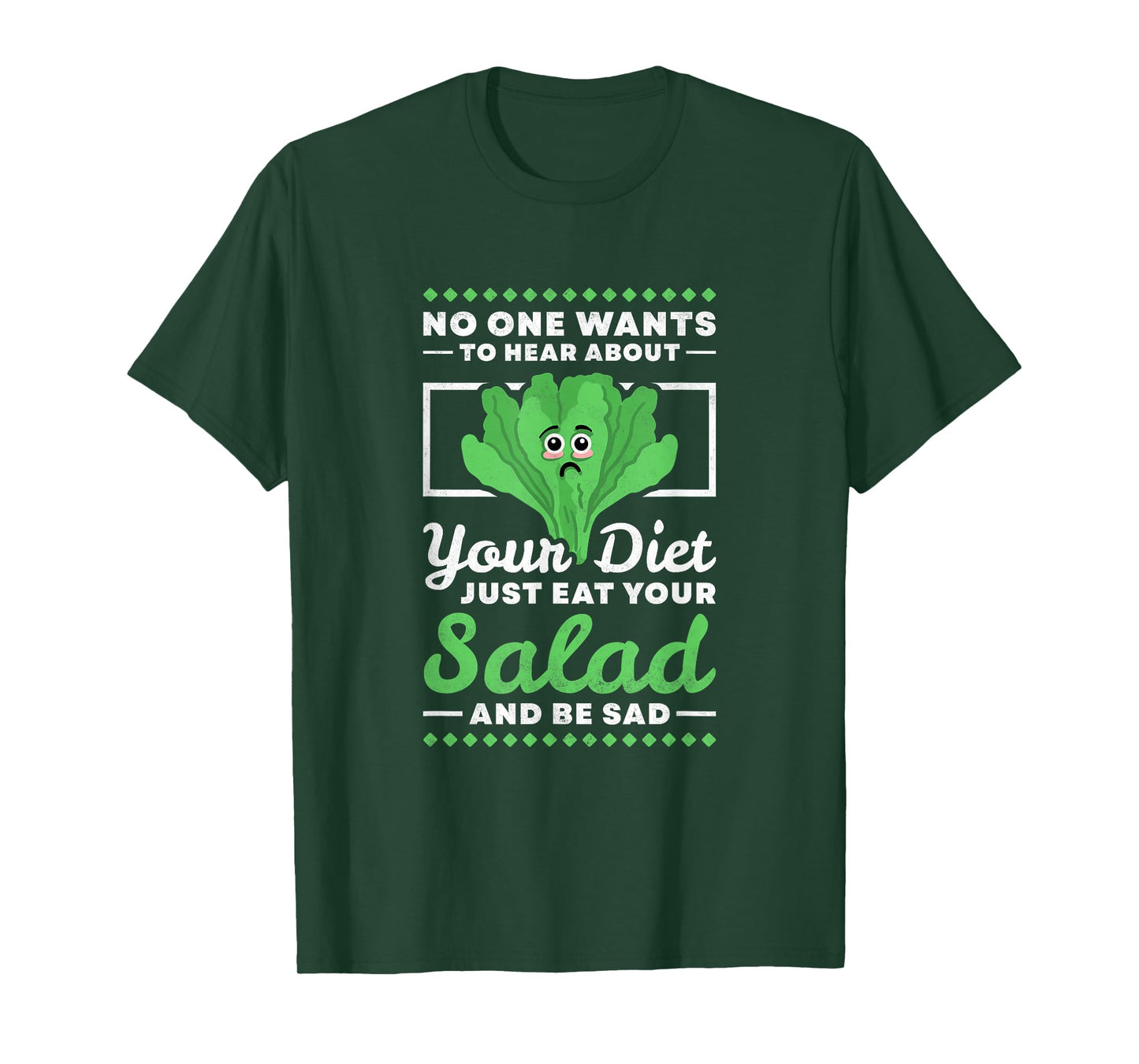 No One Wants To Hear About Your Diet Just Eat Your Salad T-Shirt