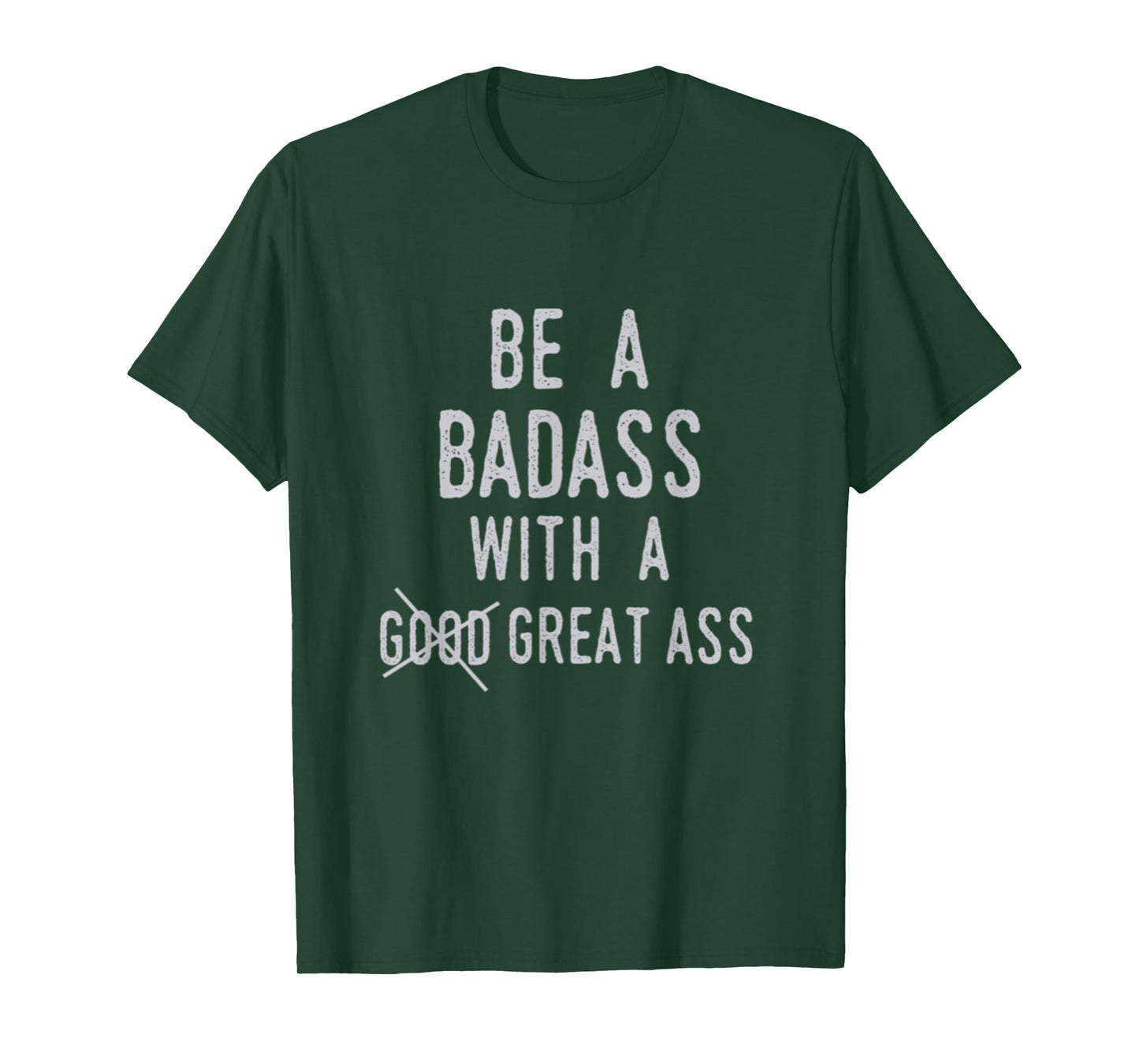 Be A Badass With A Good Ass Shirt Gym Fitness Workout Gift