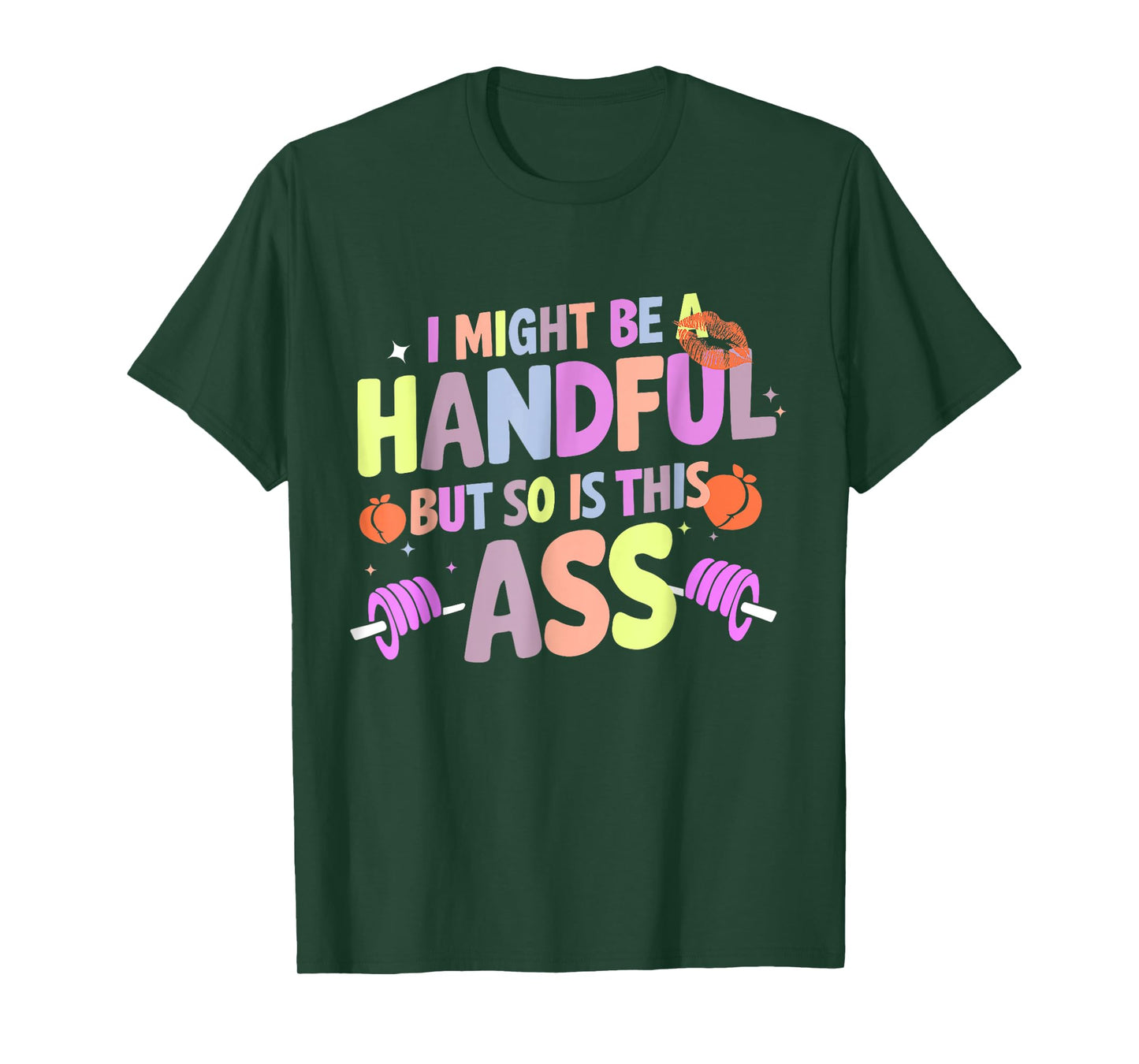 Funny Gym Quote I Might Be A Handful Workout Gift Idea T-Shirt