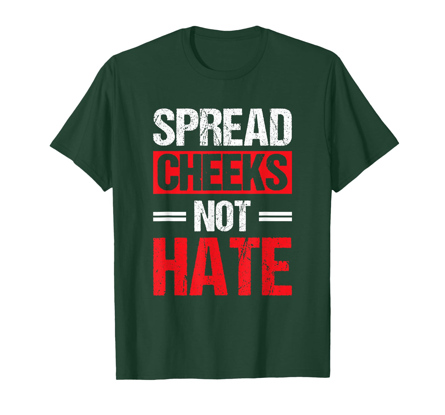 Spread Cheeks Not Hate T-Shirt