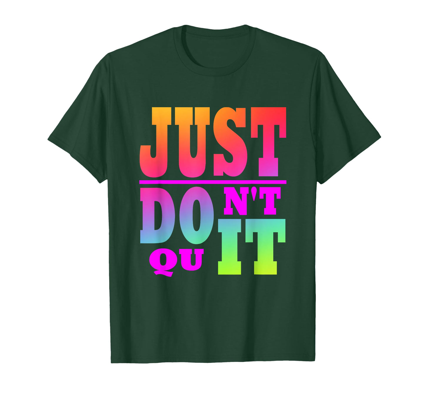 Just Don't Quit - Do It , Motivational Apparel T-Shirt