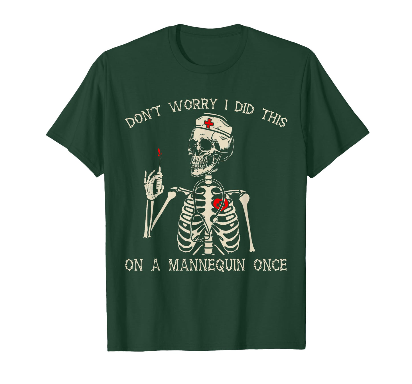 Don't Worry I Did This On A Mannequin Once Nurse Skeleton T-Shirt