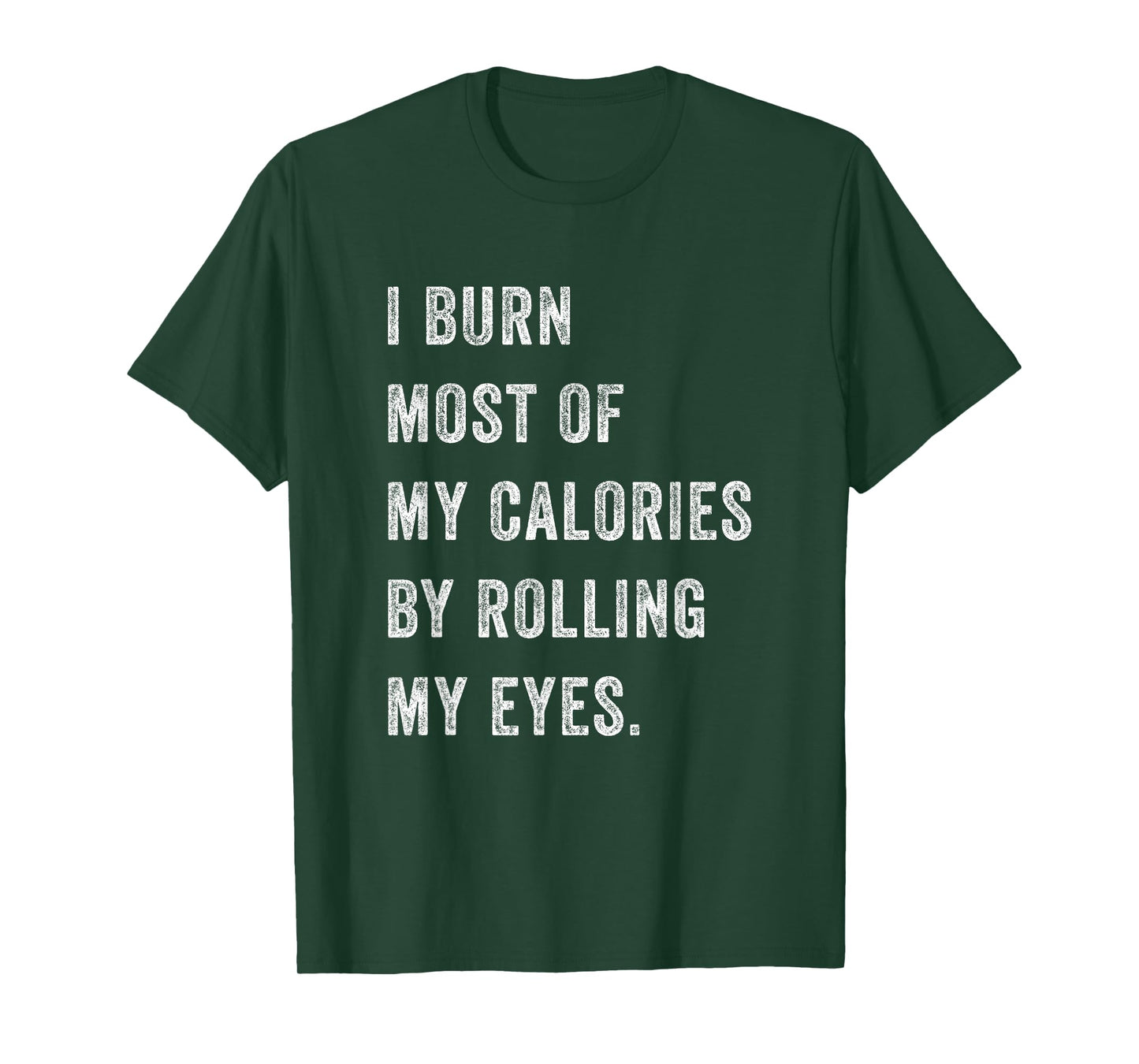 I Burn Most Of My Calories By Rolling My Eyes Funny Women T-Shirt