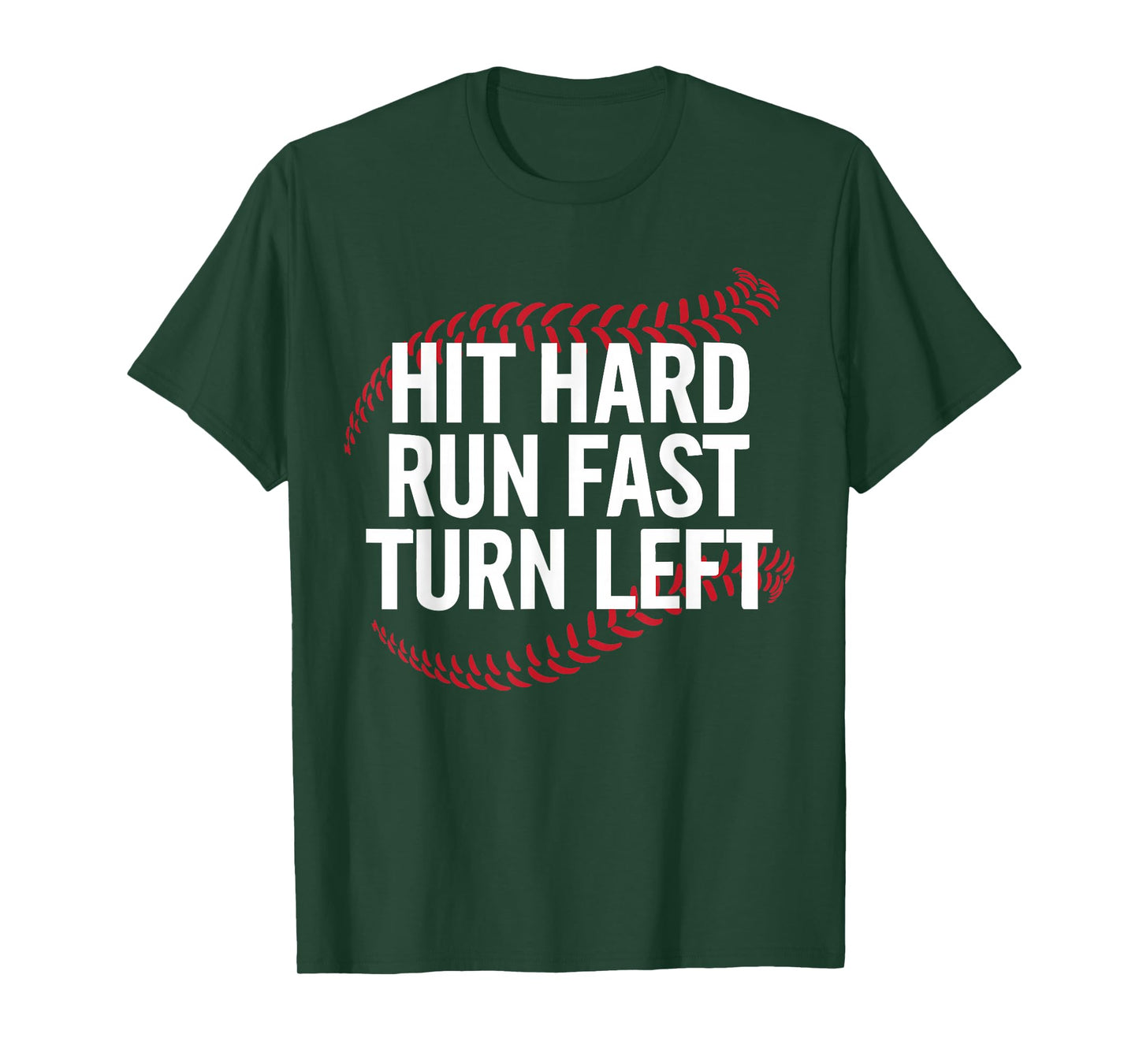 Hit Hard Run Fast Turn Left Funny Baseball Player T-Shirt