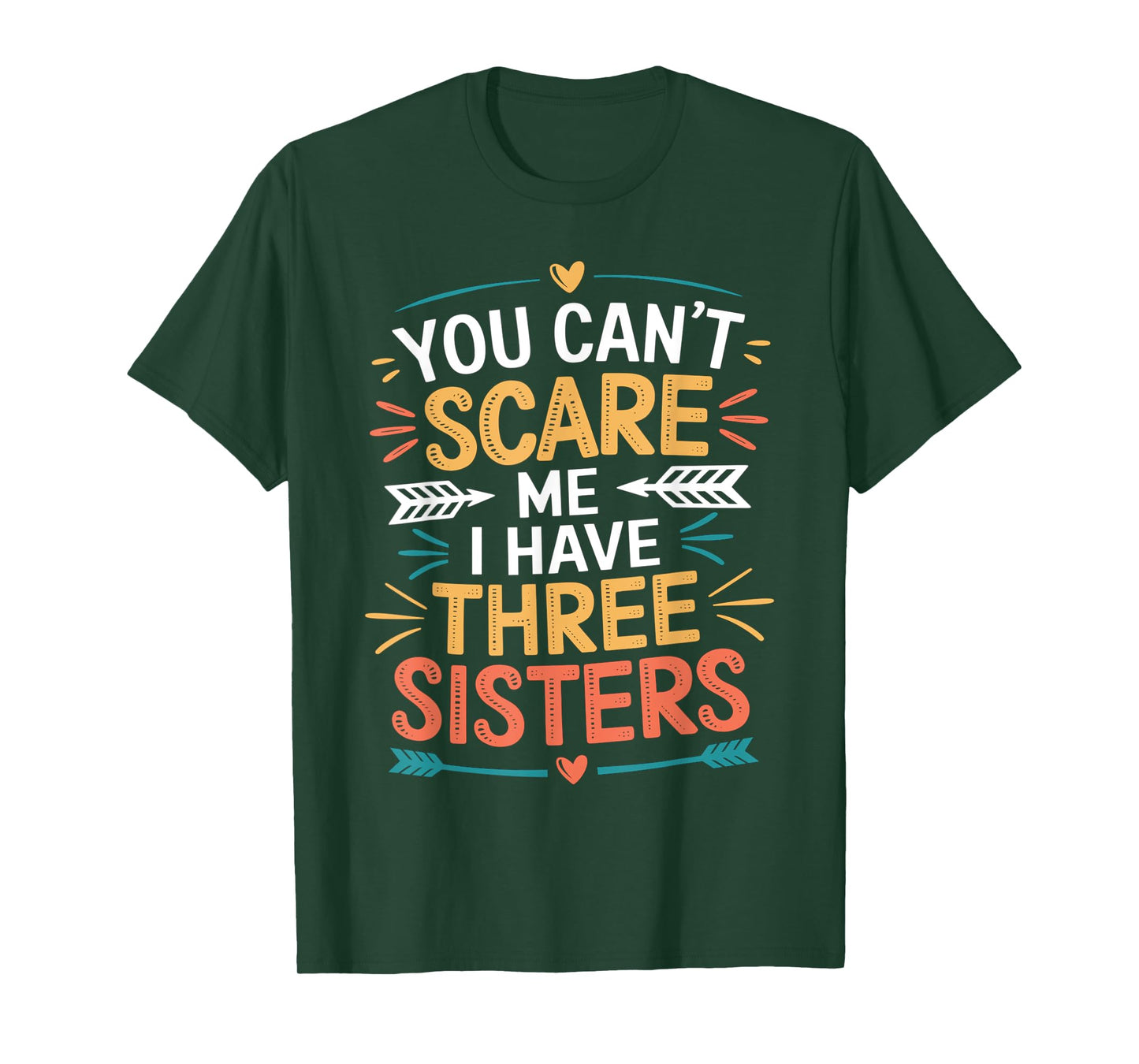 You Can't Scare Me I Have Three Sisters Funny Brother Jokes T-Shirt