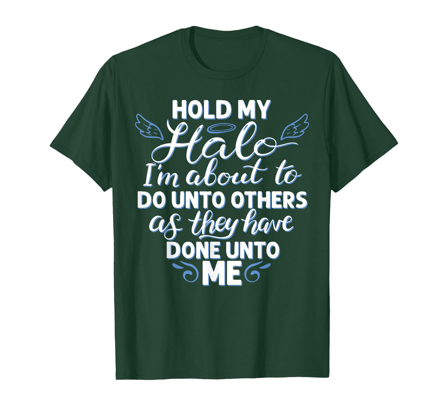 Hold My Halo I'm About To Do Unto Others As They have Done T-Shirt
