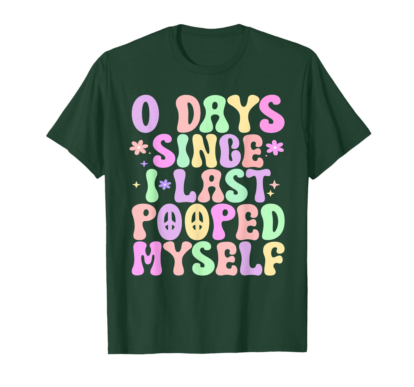 0 Days Since I Last Pooped Myself Funny Adult Humor Meme T-Shirt