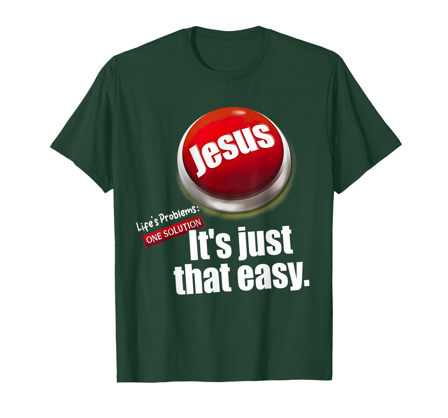 Jesus Tee, Life's Problems: One Solution It's Just That Easy T-Shirt