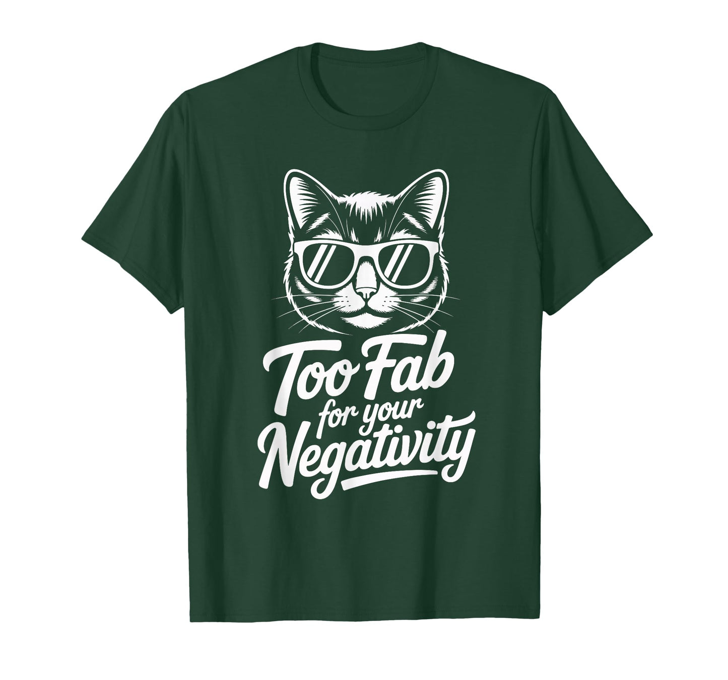Too Fab for Your Negativity Cat Quote T-Shirt